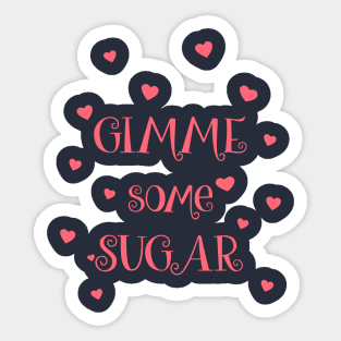 Gimme Some Sugar Sticker